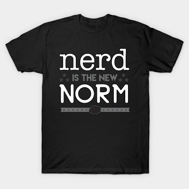 Nerd Is The New Norm T-Shirt by drjonataye